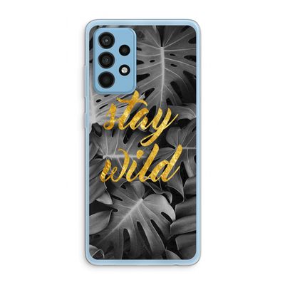 Stay wild: Samsung Galaxy A52 Transparant Hoesje