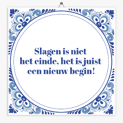 Spreuk tegeltje slagen is niet het einde