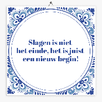 Spreuk tegeltje slagen is niet het einde