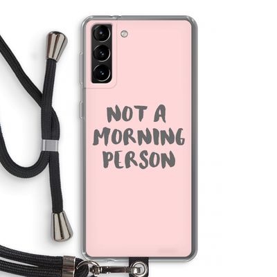 Morning person: Samsung Galaxy S21 Plus Transparant Hoesje met koord