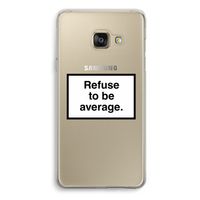 Refuse to be average: Samsung Galaxy A3 (2016) Transparant Hoesje