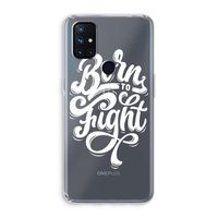 Born to Fight: OnePlus Nord N10 5G Transparant Hoesje