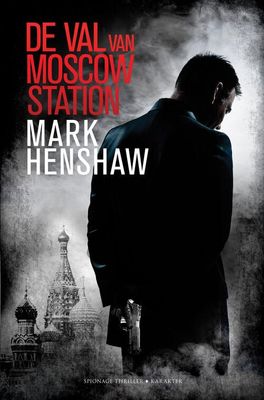 De val van Moscow Station - Mark Henshaw - eBook (9789045213613) De val van Moscow Station - Mark Henshaw - eBook (9789045213613)