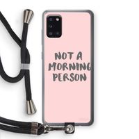 Morning person: Samsung Galaxy A31 Transparant Hoesje met koord