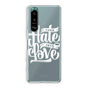 Turn hate into love: Sony Xperia 5 III Transparant Hoesje