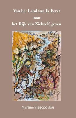 Van het land van Ik Eerst naar het Rijk van Zichzelf geven (Paperback)