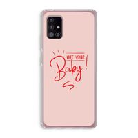 Not Your Baby: Samsung Galaxy A51 5G Transparant Hoesje