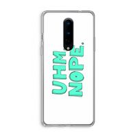UHM, NOPE.: OnePlus 8 Transparant Hoesje