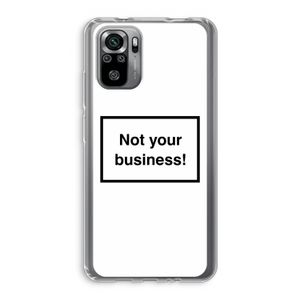 Not your business: Xiaomi Redmi Note 10S Transparant Hoesje