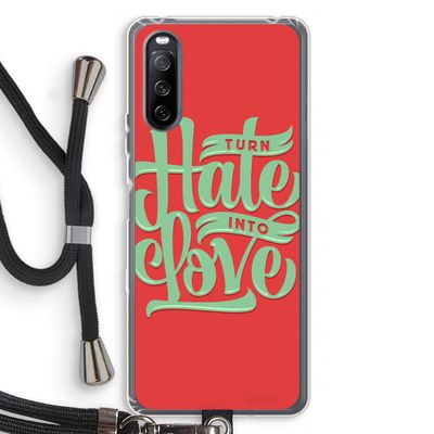 Turn hate into love: Sony Sony Xperia 10 III Transparant Hoesje met koord
