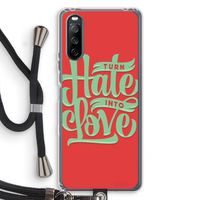 Turn hate into love: Sony Sony Xperia 10 III Transparant Hoesje met koord