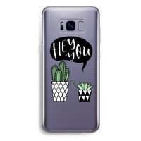 Hey you cactus: Samsung Galaxy S8 Plus Transparant Hoesje