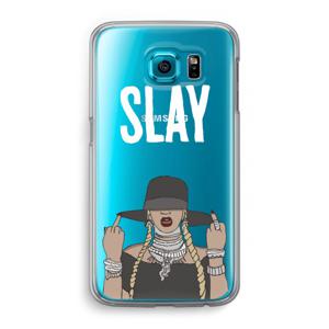 Slay All Day: Samsung Galaxy S6 Transparant Hoesje
