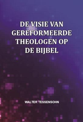 De visie van gereformeerde theologen op de Bijbel (Paperback)