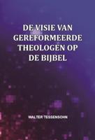 De visie van gereformeerde theologen op de Bijbel (Paperback)