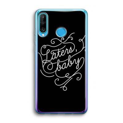 Laters, baby: Huawei P30 Lite Transparant Hoesje