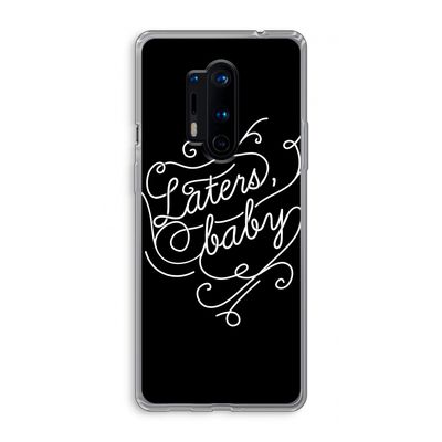 Laters, baby: OnePlus 8 Pro Transparant Hoesje