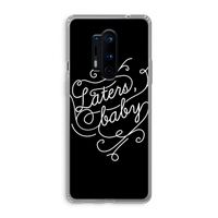 Laters, baby: OnePlus 8 Pro Transparant Hoesje