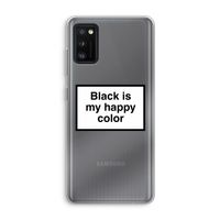 Black is my happy color: Samsung Galaxy A41 Transparant Hoesje