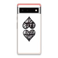 Big butt bigger heart: Google Pixel 6 Transparant Hoesje