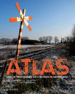 Atlas van de verdwenen spoorlijnen in Nederland (Hardback)