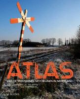 Atlas van de verdwenen spoorlijnen in Nederland (Hardback)
