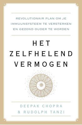 Het zelfhelend vermogen - Deepak Chopra, Rudolph E. Tanzi - ebook