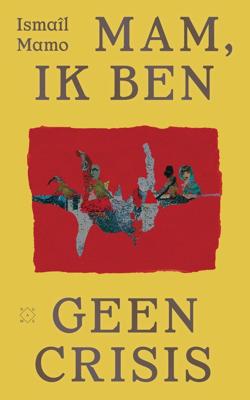 Mam, ik ben geen crisis - Ismaîl Mamo - ebook