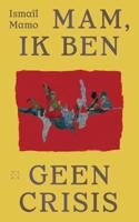 Mam, ik ben geen crisis - Ismaîl Mamo - ebook