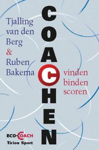 Coachen: vinden - binden - scoren - Tjalling van den Berg, Ruben Bakema - ebook