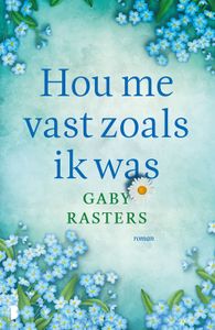 Hou me vast zoals ik was - Gaby Rasters - ebook