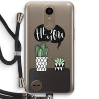 Hey you cactus: LG K10 (2017) Transparant Hoesje met koord