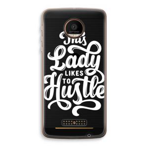 Hustle Lady: Motorola Moto Z Force Transparant Hoesje