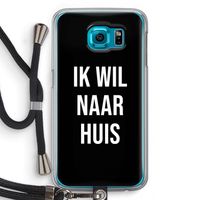 Ik wil naar huis - Zwart: Samsung Galaxy S6 Transparant Hoesje met koord