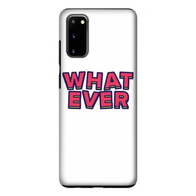Whatever: Samsung Galaxy S20 Tough Case