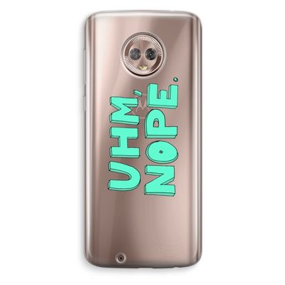 UHM, NOPE.: Motorola Moto G6 Transparant Hoesje