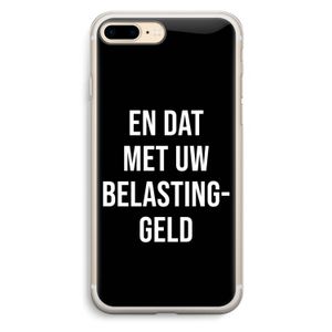 Belastinggeld - Zwart: iPhone 7 Plus Transparant Hoesje