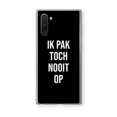 Ik pak nooit op - Zwart: Samsung Galaxy Note 10 Transparant Hoesje