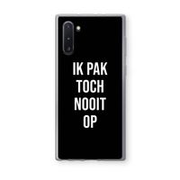 Ik pak nooit op - Zwart: Samsung Galaxy Note 10 Transparant Hoesje
