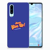 Huawei P30 Siliconen hoesje met naam Never Give Up