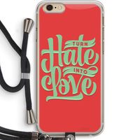Turn hate into love: iPhone 6 PLUS / 6S PLUS Transparant Hoesje met koord