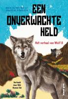 Een onverwachte held: Het verhaal van Wolf 8 (Hardback)