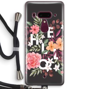 Hello in flowers: HTC U12+ Transparant Hoesje met koord
