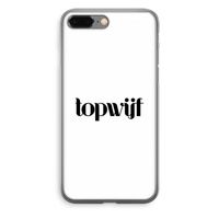 Topwijf Wit: iPhone 8 Plus Transparant Hoesje