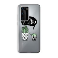 Hey you cactus: Huawei P40 Pro Transparant Hoesje