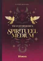 Transformeren naar een spiritueel medium (Paperback)