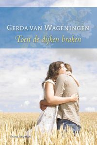 Toen de dijken braken - Gerda van Wageningen - ebook