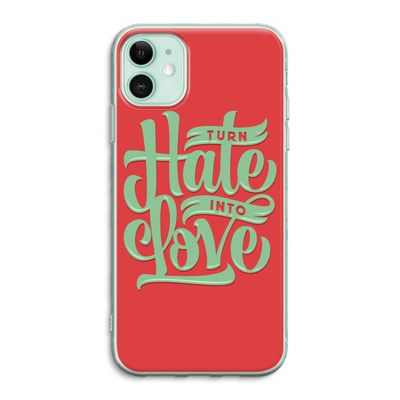 Turn hate into love: iPhone 11 Transparant Hoesje