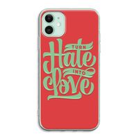 Turn hate into love: iPhone 11 Transparant Hoesje