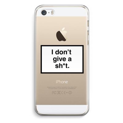 Don't give a shit: iPhone 5 / 5S / SE Transparant Hoesje